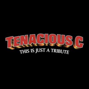 TENACIOUS C